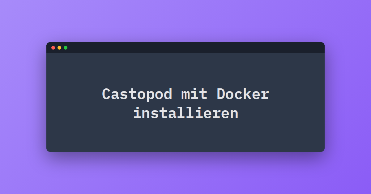 Castopod mit Docker installieren