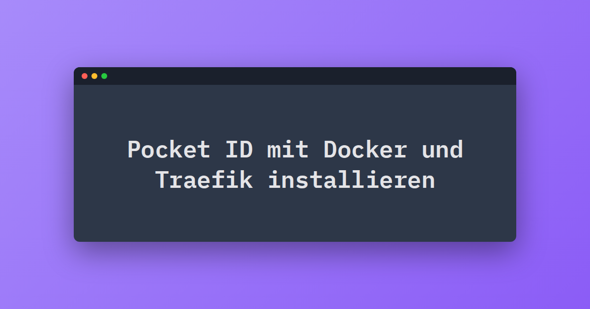 Pocket ID mit Docker und Traefik installieren